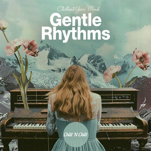 VA - Gentle Rhythms: Chillout Your Mind (2025) FLAC