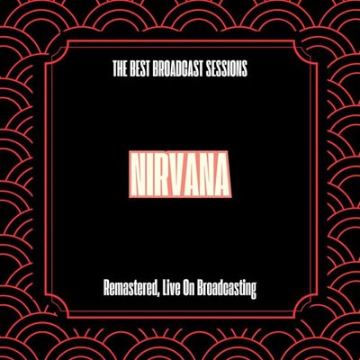 Nirvana - The Best Broadcast Sessions [Remastered, Live On Broadcasting] (2025) FLAC