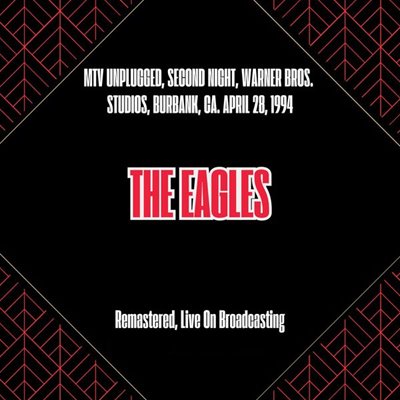 Eagles - MTV Unplugged, Second Night, Warner Bros. Studios, Burbank, Ca. April 28, 1994 [Remastered, Live On Broadcasting] (2025) FLAC