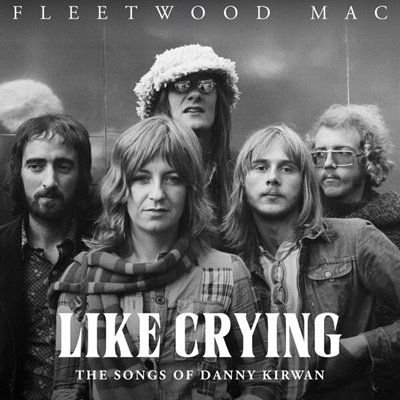 Fleetwood Mac - Like Crying: The Songs of Danny Kirwan [24-bit Hi-Res] (2025) FLAC