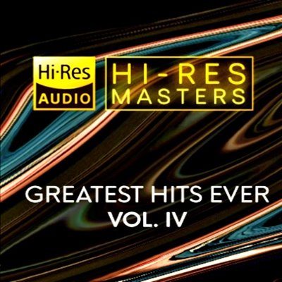 VA - Hi-Res Masters: Greatest Hits Ever Vol. IV [24-bit Hi-Res] (2025) FLAC