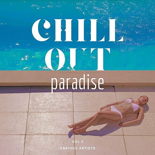 VA - Chill Out Paradise [Vol. 3] (2025) FLAC